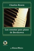 LAS SONATAS PARA PIANO DE BEETHOVEN (INCLUYE AUDIO CD) de ROSEN, CHARLES 