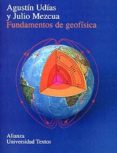 FUNDAMENTOS DE GEOFISICA de MEZCUA RODRIGUEZ, JULIO  UDIAS VALLINA, AGUSTIN 