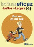 ESE NO ES MI ZOO (JUEGOS DE LECTURA EFICAZ) di VV.AA. 