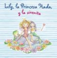 LILY LA PRINCESA HADA Y LA SIRENITA N 7 di VV.AA. 