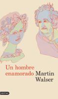 UN HOMBRE ENAMORADO de WALSER, MARTIN 