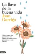 LA LLAVE DE LA BUENA VIDA de GARRIGA BACARDI, JOAN 