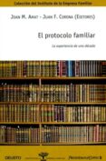EL PROTOCOLO FAMILIAR: LA EXPERIENCIA DE UNA DECADA de AMAT, JOAN M  CORONA, JUAN  FRANCISCO 