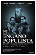 EL ENGAO POPULISTA: POR QUE SE ARRUINAN NUESTROS PAISES Y COMO RESCATARLOS de KAISER, AXEL  ALVAREZ, GLORIA 