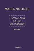 DICCIONARIO DEL USO DEL ESPAOL. MANUAL di MOLINER, MARIA 