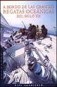 A BORDO DE LAS GRANDES REGATAS OCEANICAS DEL SIGLO XX de SARMIENTO, PIPE 