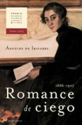 ROMANCE DE CIEGO (GANADOR DEL PREMIO NOVELA HISTORICA ALFONSO X E L SABIO 2005) de IRISARRI, ANGELES DE 