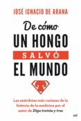 (PE) DE COMO UN HONGO SALVO EL MUNDO de ARANA, JOSE IGNACIO DE 
