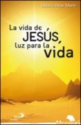 LA VIDA DE JESUS, LUZ PARA LA VIDA de ALBAR MARIN, LAZARO 