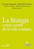 LA LITURGIA COMO CENTRO DE LA VIDA CRISTIANA de GEORGE, AUGUSTIN 