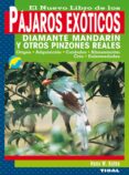 EL NUEVO LIBRO DE LOS PAJAROS EXOTICOS: DIAMANTE MANDARIN Y OTROS PINZONES REALES di KOTHE, HANS W. 