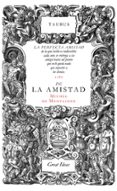 SOBRE LA AMISTAD de MONTAIGNE, MICHEL DE 