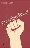 DESOBEDECER de GROS, FREDERIC 