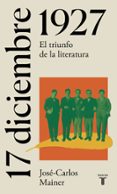 17 DE DICIEMBRE DE 1927: EL DIA EN QUE NACIO UNA GENERACION LITERARIA de MAINER, JOSE-CARLOS 