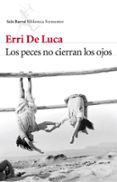 LOS PECES NO CIERRAN LOS OJOS de LUCA, ERRI DE 