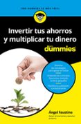 INVERTIR TUS AHORROS Y MULTIPLICAR TU DINERO PARA DUMMIES de GARCIA, ANGEL FAUSTINO 