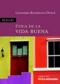 ETICA DE LA VIDA BUENA de RODRIGUEZ DUPLA, LEONARDO 