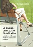 LA CIUDAD, UN ESPACIO PARA LA VIDA di VV.AA