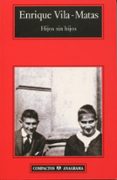 HIJOS SIN HIJOS de VILA-MATAS, ENRIQUE 
