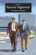 EL AMIGO AMERICANO de HIGHSMITH, PATRICIA 