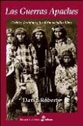 LAS GUERRAS APACHES Y LOS ULTIMOS INDIOS LIBRES de ROBERTS, DAVID 