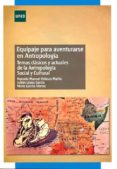 EQUIPAJE PARA AVENTURARSE EN ANTROPOLOGIA di VV.AA