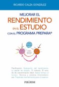 MEJORAR EL RENDIMIENTO EN EL ESTUDIO CON EL PROGRAMA PREPARA de CALZA GONZALEZ, RICARDO 