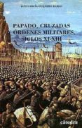 CRUZADOS, PAPADO Y ORDENES MILITARES de GARCIA GUIJARRO, LUIS 