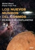LOS NUEVOS MUNDOS DEL COSMOS: EN BUSCA DE EXOPLANETAS di MAYOR, MICHEL  FREI, PIERRE-YVES 