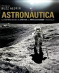 ASTRONAUTICA. LA HISTORIA DESDE EL SPUTNIK AL TRANSBORDADOR Y MAS ALLA de SPARROW, GILES 