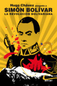 LA REVOLUCION BOLIVARIANA: HUGO CHAVEZ PRESENTA A SIMON BOLIVAR de BOLIVAR, SIMON 