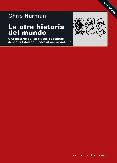 LA OTRA HISTORIA DEL MUNDO: UNA HISTORIA DE LAS CLASES POPULARES DESDE LA EDAD DE PIEDRA AL NUEVO MILENIO di HARMAN, CHRIS 