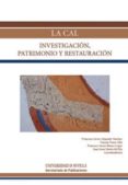 LA CAL: INVESTIGACION, PATRIMONIO Y RESTAURACION di VV.AA