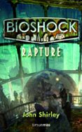 BIOSHOCK: RAPTURE de SHIRLEY, JOHN 