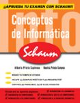 CONCEPTOS DE INFORMATICA SCHAUM de PRIETO ESPINOSA, ALBERTO  PRIETO CAMPOS, BEATRIZ 