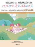 DESCUBRE LA NATURALEZA CON MONTESSORI: CUENTOS Y ACTIVIDADES SOBRE LOS ANIMALES de MONCHO, KLARA BUGUEO, PAULA 