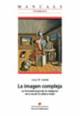 LA IMAGEN COMPLEJA: LA FENOMENOLOGIA DE LAS IMAGENES EN LA ERA DE LA CULTURA VISUAL di CATALA, JOSEP M. 