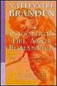 LA PSICOLOGIA DEL AMOR ROMANTICO: QUE ES EL AMOR?, POR QUE NACE ?, POR QUE MUERE? de BRANDEN, NATHANIEL 