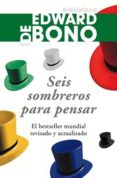 SEIS SOMBREROS PARA PENSAR (2 ED.) de BONO, EDWARD DE 