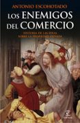 LOS ENEMIGOS DEL COMERCIO I: HISTORIA DE LAS IDEAS SOBRE LA PROPI EDAD PRIVADA de ESCOHOTADO, ANTONIO 