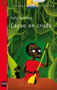 CACAO EN CRUDO de GRINDLEY, SALLY 