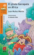 EL PIRATA GARRAPATA EN FRICA (18 ED.) de MUOZ MARTIN, JUAN 