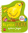 EL POLLO PEPE QUIERE JUGAR de DENCHFIELD, NICK 