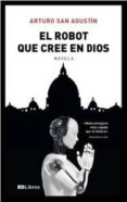 EL ROBOT QUE CREE EN DIOS de SAN AGUSTIN, ARTURO 