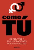 COMO TU: 20 RELATOS POR LA IGUALDAD de MARIAS, FERNANDO 