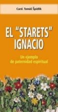 EL STATRETS IGNACIO: UN EJEMPLO DE PATERNIDAD ESPIRITUAL de SPIDLIK, TOMAS 