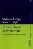 COMO OBTENER UN DOCTORADO: MANUAL PARA ESTUDIANTES Y TUTORES di PHILLIPS, ETELLE M.  PUGH, DEREK S. 