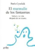 EL MURMULLO DE LOS FANTASMAS: VOLVER A LA VIDA DESPUES DE UN TRAU MA de CYRULNIK, BORIS 