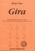 GIRA (PREMIO INTERNACIONAL DE POESA MIGUEL HERNANDEZ-COMUNIDAD V ALENCIANA 2011) de TATO, ALVARO 