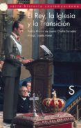 EL REY, LA IGLESIA Y LA TRANSICION di MARTIN DE SANTA OLALLA, PABLO 